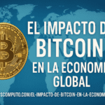 HTTPS://BLOG.PCSCOMPUTO.COM/EL-IMPACTO-DE-BITCOIN-EN-LA-ECONOMIA-GLOBAL
