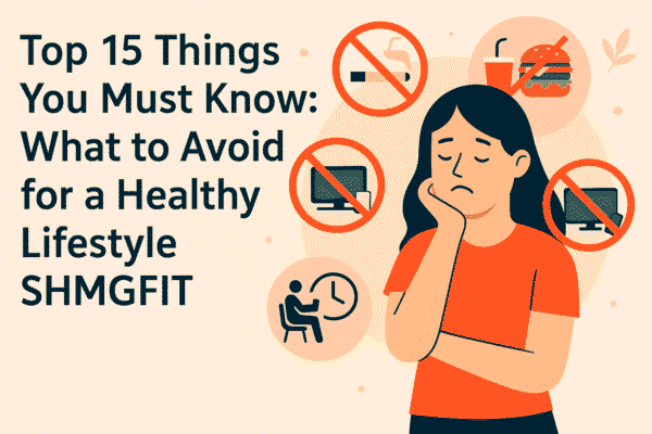 what to avoid for a healthy lifestyle shmgfit